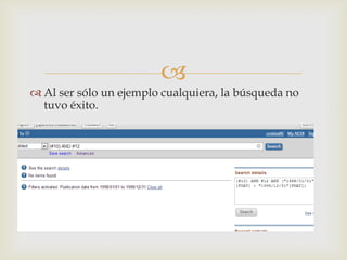 
 Al ser sólo un ejemplo cualquiera, la búsqueda no
tuvo éxito.
 