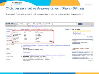 Choix des paramètres de présentation : Display Settings
Choisissez le format, le nombre de références par page ou trier par pertinence, date de publication …
27/02/2015
12
 