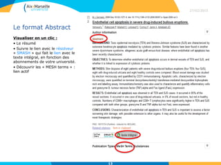 Le format Abstract
Visualiser en un clic :
• Le résumé
• Suivre le lien avec le résolveur
« SMASH » qui fait le lien avec le
texte intégral, en fonction des
abonnements de votre université.
• Découvrir les « MESH terms » :
lien actif
27/02/2015
13
 
