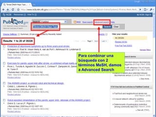 Para combinar una
búsqueda con 2
términos MeSH, damos
a Advanced Search

 
