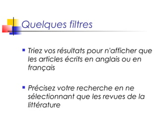Types d'articles : rappel
   Case report / étude de cas
   Clinical Trial / essai clinique
   Randomized Controlled Trial / essai clinique
    en aveugle avec groupe contrôle
   Practice guideline / recommandation de
    bonne pratique
   Review / revue de la littérature
   Systematic Review / revue systématique
   Meta-analysis / méta-analyse (Cochrane)
 