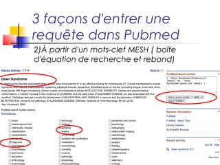 3 façons d'entrer une
requête dans Pubmed
 2) À partir du moteur de recherche
 avancée (« Advanced »)
 