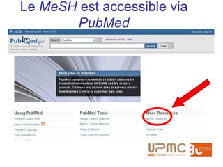 Le MeSH est accessible via
       PubMed
 