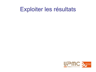 Exploiter les résultats
 