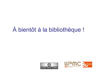À bientôt à la bibliothèque !
 