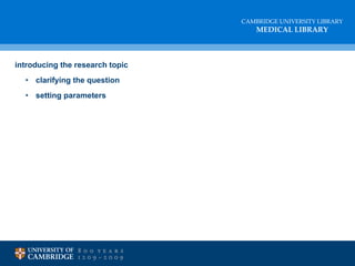 introducing   the research topic clarifying the question setting parameters reviewing relevant literature Identifying keywords and synonyms Structuring your search strategy with boolean logic Identify relevant sources (and then search them!) References DON’T plagiarise! Don’t lose marks through sloppy references 
