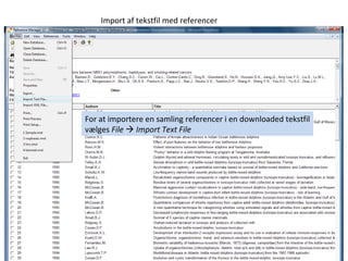 Import af tekstfil med referencer For at importere en samling referencer i en downloaded tekstfil vælges  File      Import Text File  