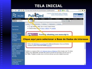 TELA INICIAL
Clique aqui para selecionar a Base de Dados de interesse
 