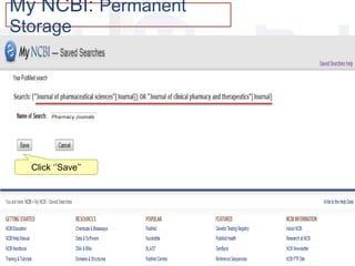 My NCBI: Permanent
Storage
Click ‘’Save’’
 