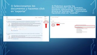3) Seleccionamos los
documentos y hacemos click
en “exportar”
4) Podemos guardar los
documentos en varios formatos,
nosotros utilizaremos “Exportación
directa en formato RIS”. terminamos
haciendo click en “Guardar”.
 