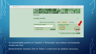 Es recomendable ponerlo en “Español” y “Permutado” para realizar una búsqueda
mucho más fácil.
Posteriormente, hacemos click en “Índice” y traducimos las palabras necesarias.
 