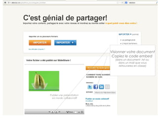 Visionner votre document
 Copiez le code embed
  (dans un document .txt ou
    dans un mail que vous
    retrouverez en classe)
 