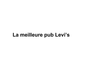 La meilleure pub Levi’s