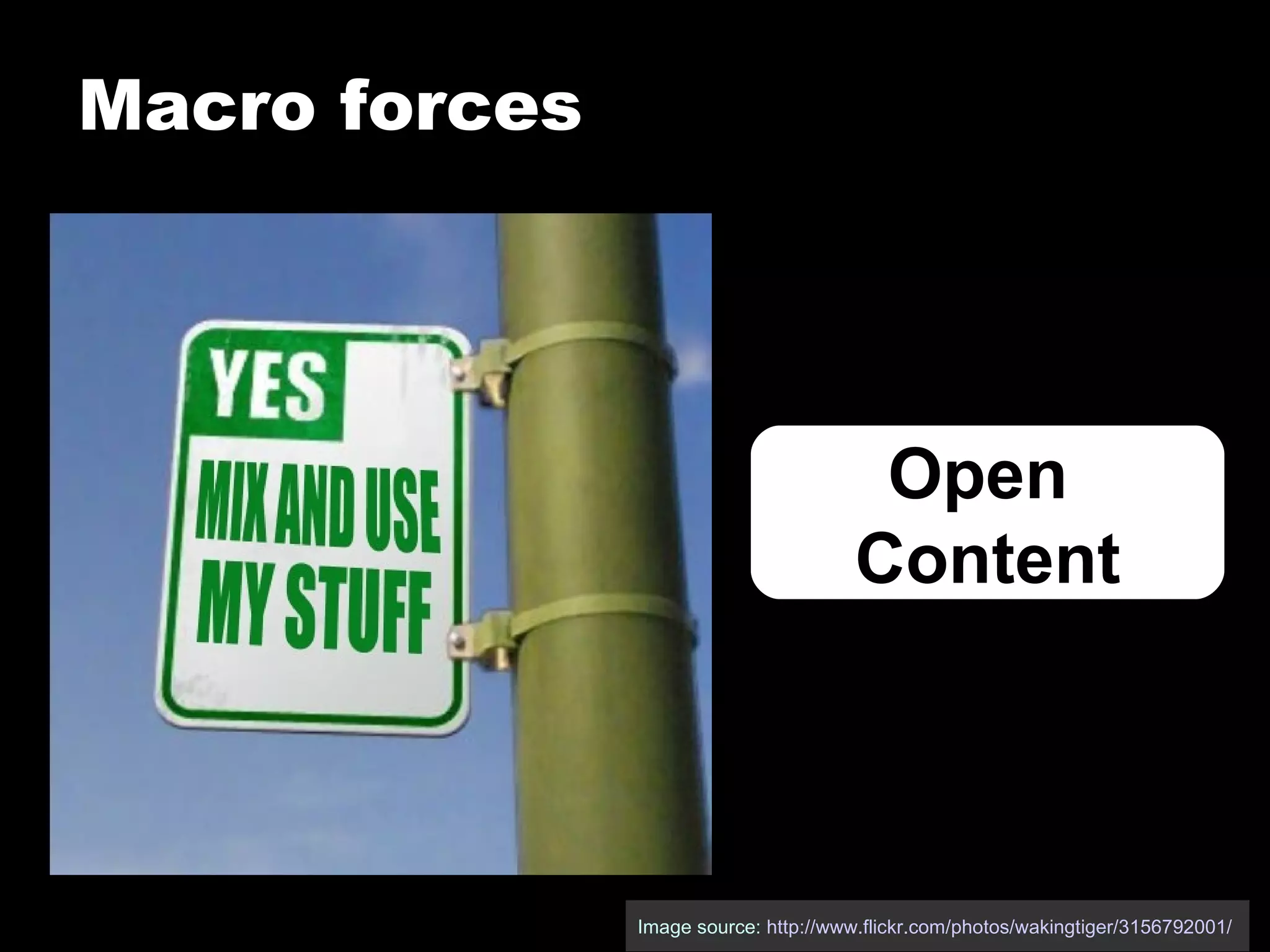 Macro forces Image source:  http://www.flickr.com/photos/wakingtiger/3156792001/   Open  Content 