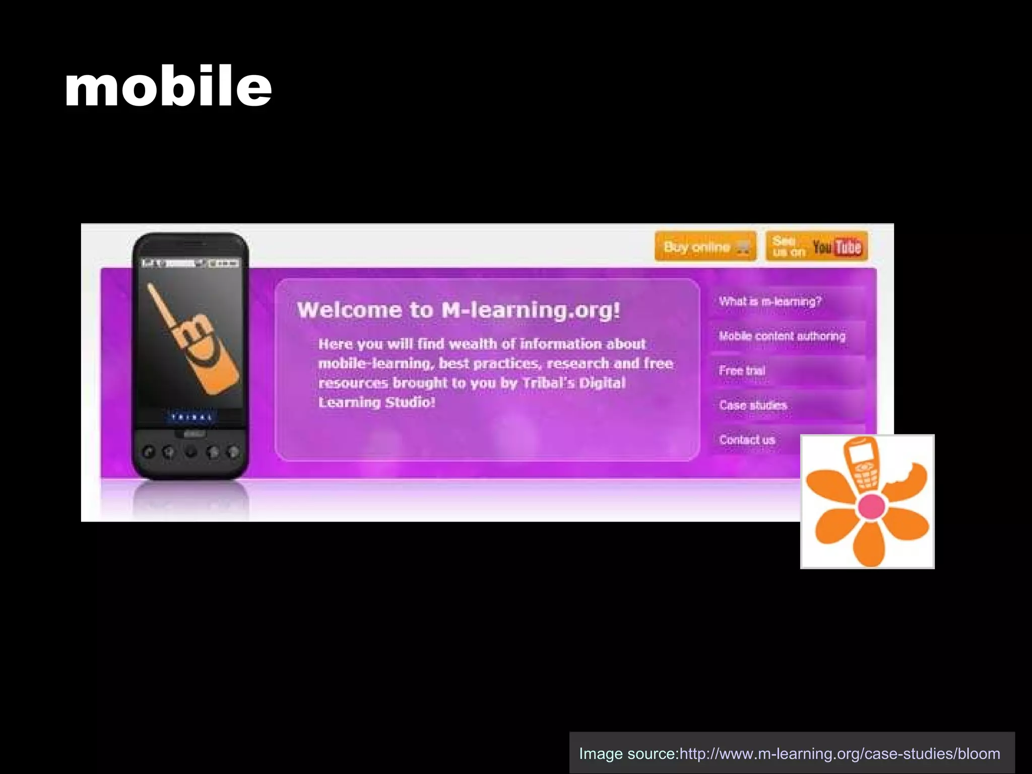 mobile Image source: http://www.m-learning.org/case-studies/bloom   