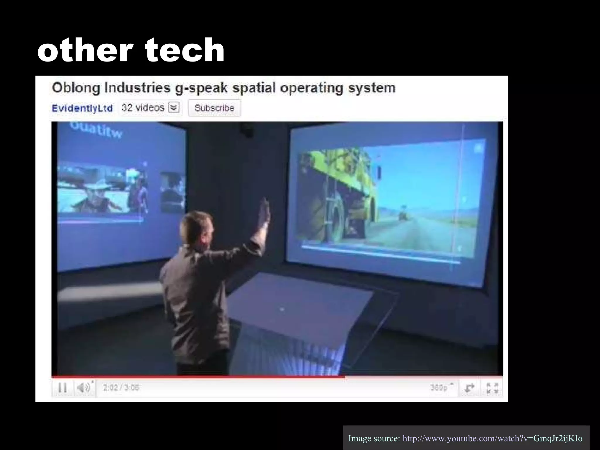 other tech Image source:  http:// www.youtube.com/watch?v =GmqJr2ijKIo   