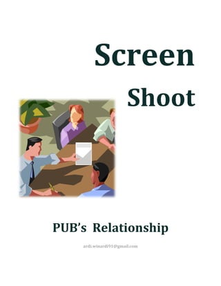 Screen
Shoot
PUB’s Relationship
ardi.winardi91@gmail.com
 