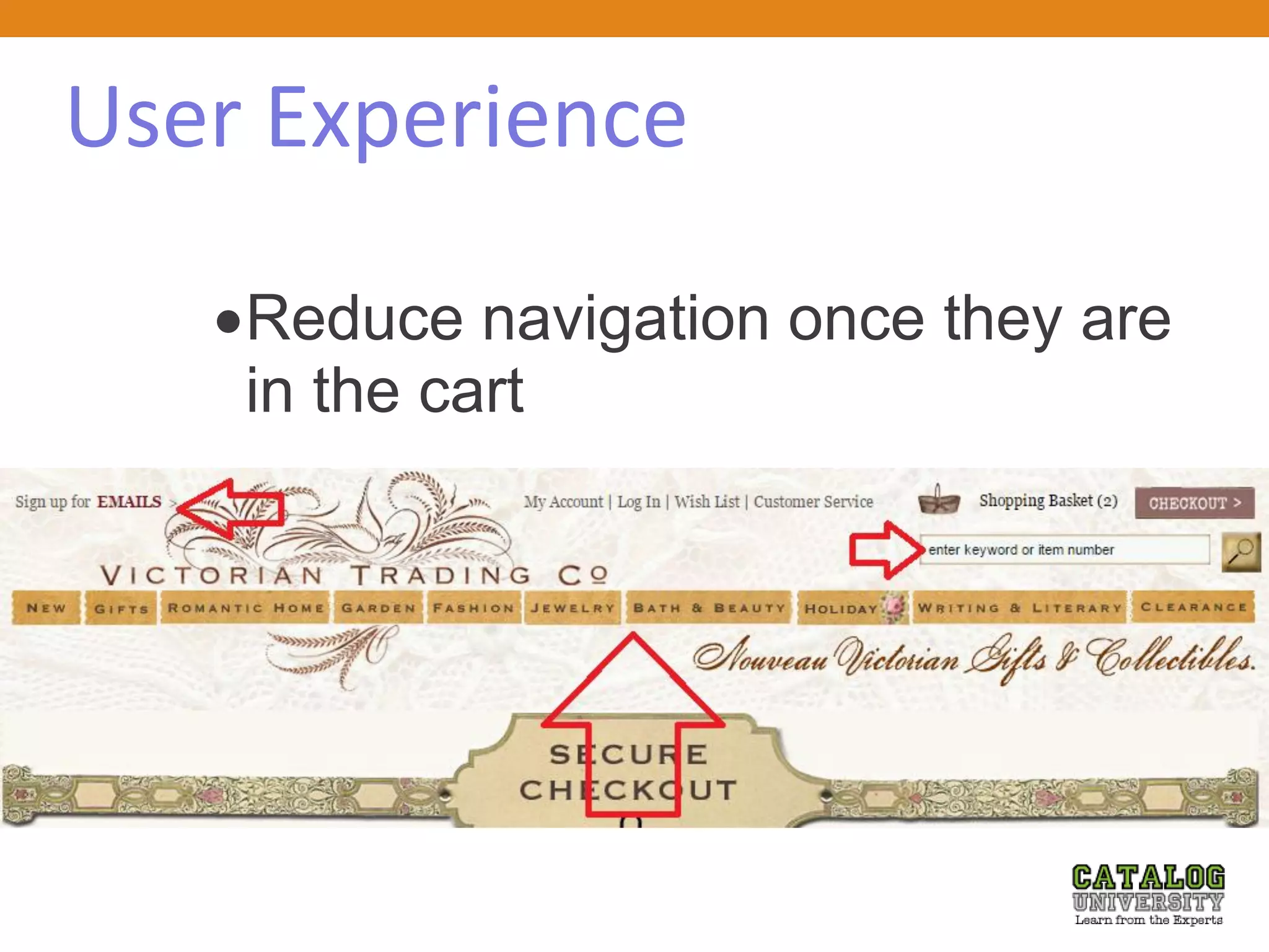 User Experience
Reduce navigation once they are
in the cart
 