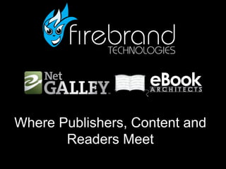 Where Publishers, Content and 
Readers Meet 
 