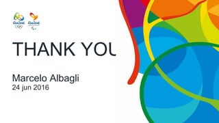 THANK YOU 
 
 
Marcelo Albagli 
24 jun 2016 .
 