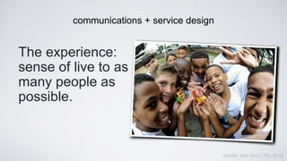 communications + service design
The experience: 
sense of live to as 
many people as 
possible.
credits: alex ferro / Rio 2016 .
 