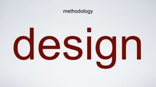 design
methodology
 