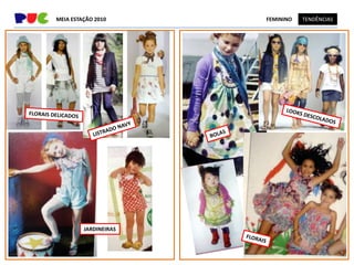 MEIA ESTAÇÃO 2010      FEMININO   TENDÊNCIAS




         JARDINEIRAS
 