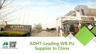 ADHT-Leading WB PU
Supplier In China
 