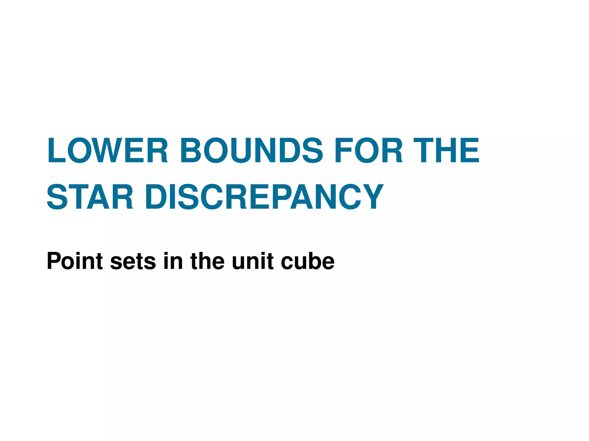 LOWER BOUNDS FOR THE
STAR DISCREPANCY
Point sets in the unit cube
 