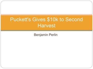 Benjamin Perlin
Puckett's Gives $10k to Second
Harvest
 