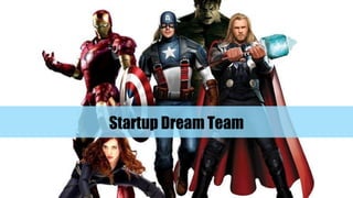 Startup Dream Team
 