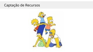 Captação de Recursos
 