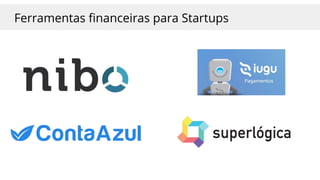 Ferramentas financeiras para Startups
 