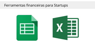 Ferramentas financeiras para Startups
 