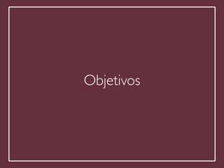 !
Objetivos
 