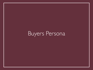 !
Buyers Persona
 