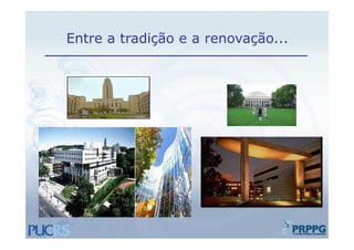 Entre a tradição e a renovação
                     renovação...
 