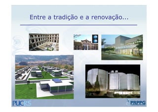 Entre a tradição e a renovação
                     renovação...
 