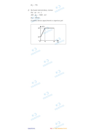 OOOOBBBBJJJJEEEETTTTIIIIVVVVOOOO
∆t2 = 10s
2) Na fusão total do bloco, temos:
Pot . ∆t = m . L
300 . ∆t2 = 1000 . 6,0
∆t2 = 20min
O gráfico desse aquecimento é expresso por:
PPPPUUUUCCCC---- ((((1111ºººº DDDDiiiiaaaa)))) DDDDeeeezzzzeeeemmmmbbbbrrrroooo////2222000000005555
 