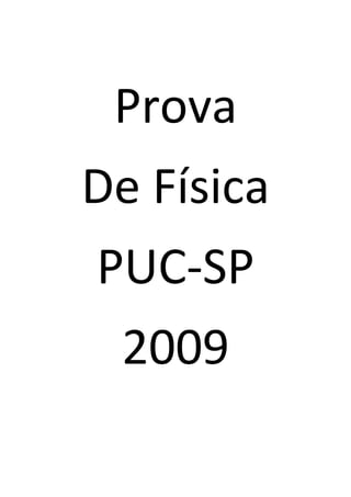 Prova
De Física
PUC-SP
2009
 