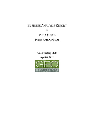 BUSINESS ANALYSIS REPORT
             on

       PUDA COAL
    (NYSE AMEX:PUDA)




      Geoinvesting LLC
        April 8, 2011
 