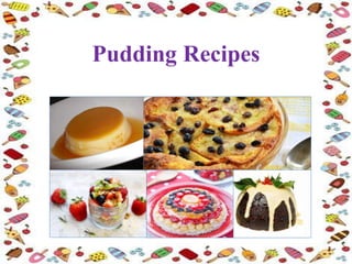 Pudding Recipes
 