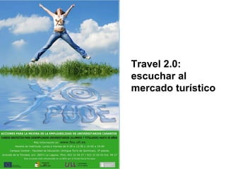 Travel 2.0:  escuchar al  mercado turístico 