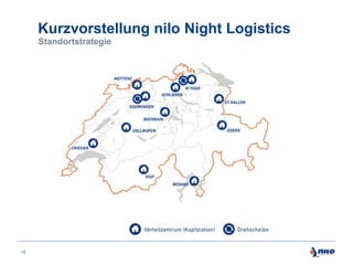 Kurzvorstellung nilo Night Logistics
Standortstrategie

12

 