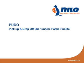 PUDO
Pick up & Drop Off über unsere Päckli-Punkte

 