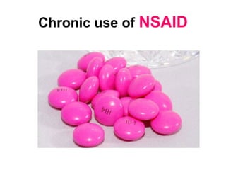 Chronic use of NSAID
 