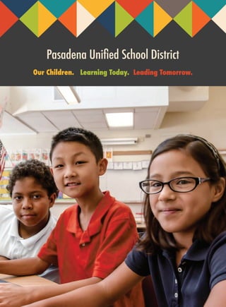 Pasadena Unified School District
Our Children. Learning Today. Leading Tomorrow.
 