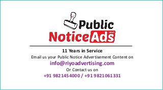 11 Years in Service
Email us your Public Notice Advertisement Content on
info@riyoadvertising.com
Or Contact us on
+91 9821454000 / +91 9821061331
 