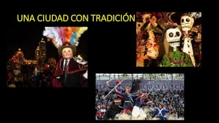 UNA CIUDAD CON TRADICIÓN
 