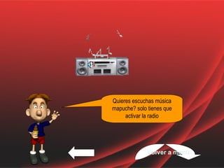 Quieres escuchas música mapuche? solo tienes que activar la radio Volver a menú 